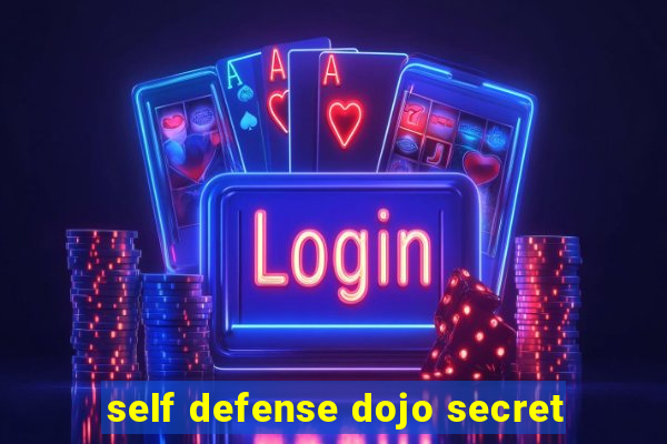 self defense dojo secret